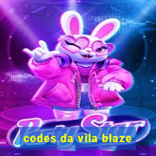 codes da vila blaze